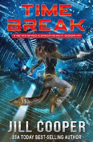 [The Rewind Agency/Conspiracy 04] • Time Break · A Time Travel Thriller (The Rewind Conspiracy Book 4)